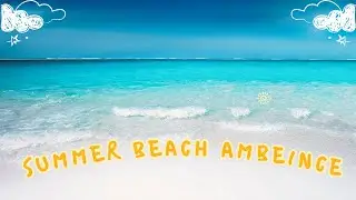 Seaside Summer Ambience – Continuous Ocean Sounds for Deep Sleep