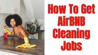 How To Get AirBnB Cleaning Jobs