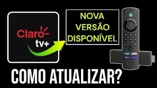 Como Atualizar A CLARO TV+ No Fire Stick Tv | Nova Vers&atilde;o Dispon&iacute;vel