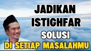 Ngaji Gus Baha - Jadikan istighfar solusi di setiap masalahmu