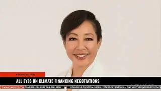 ALL EYES ON CLIMATE FINANCING NEGOTIATIONS