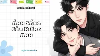 [ Audio Đam Mỹ ] Ánh Sáng Của Riêng Anh || Ngân Hoa Audio