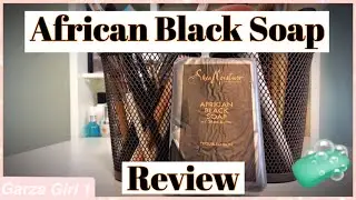 African Black Soap| Shea Moisture Soap Review - Laura Garza