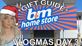 B&M CHRISTMAS GIFT GUIDE! | VLOGMAS DAY 3!