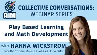 AIM Collective Conversations: Play Based Learning and Math Development Q&A with Hanna Wickstrom