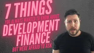 UK Property Finance | 7 Things You Wanted to Know About Development Finance But Were Afraid to Ask