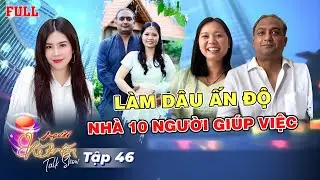 Người Kết Nối 46 | Làm dâu HÀO MÔN tại ẤN ĐỘ, cô gái Việt và cuộc sống sung túc bên gia đình chồng