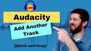 Audacity Как добавить еще один трек, вставить несколько аудиодорожек в Audacity