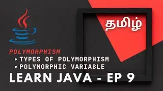 Learn Java - Ep 9 | Polymorphism - Types & Polymorphic Variable 