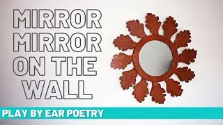 Mirror, Mirror on the Wall | Play by Ear Poetry