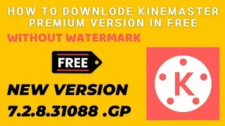 HOW TO DOWNLODE KINEMASTER PREMIUM VERSION IN FREE  | 7.2.8.31088.GP | Free