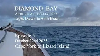 Episode 5 - Leg 6 - Thursday Island to Lizard Island aboard Diamond Bay.