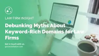 Debunking Myths About Keyword-Rich Domains for Law Firms