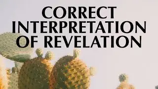 CORRECT INTERPRETATION OF REVELATION