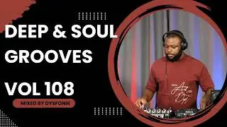 Deep & Soul Grooves 108 Mixed By DysFonik | South Africa | Deep House Mix 2025 | Soulful DSG Vol 108