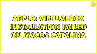 Apple: virtualbox installation failed on macOS Catalina (4 Solutions!!)
