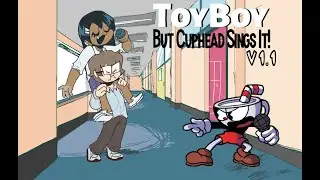 CupBoy (ToyBoy But Cuphead Sings It V1.1) Remastered [LINK IN DESCRIPTION]