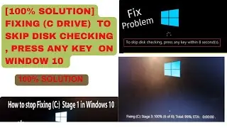 100% SOLUTION FIXING C DRIVE  TO SKIP DISK CHECKING , PRESS ANY KEY  ON WINDOW 10 | FULL PROCESS |