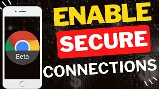 Как всегда использовать защищенные соединения в Chrome Beta Mobile