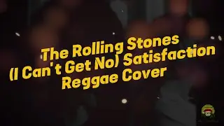 The Rolling Stones - (I Can't Get No) Satisfaction | Reggae Cover (Lyrics)