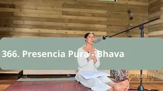 366. La Presencia Pura - Bhava - Radhi Yoga