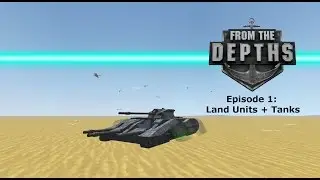 From The Depths | Episode 1: Land Units + Tanks (TANKS!) | Ashes of the Empire