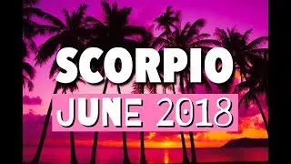 Scorpio ♏️ June 2018 - Not Settling Anymore! You Want It All!