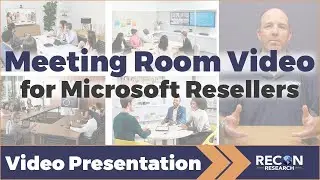 Video Presentation &ndash; Meeting Room Video for Microsoft Resellers