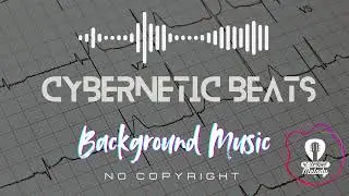 Cybernetic Beats⚡| Futuristic & High-Energy Background Music | Royalty-Free #Synthwave #cybervibes