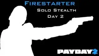 Payday 2 - Firestarter Solo Stealth Day 2