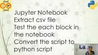 Python script in Jypyter notebook​ and convert the ipynb to py script