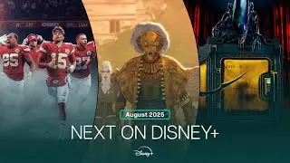 Next On Disney+ | August 2025
