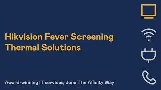Hikvision Fever Screening Thermal Solutions - Safer, Faster, Smarter