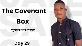 The Covenant Box || Day 29 || Apostle Brian Bwanika || SFC