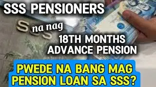✅SSS PENSION LOAN PWEDE BA SA MGA NAG 18 MONTHS ADVANCE PENSION?