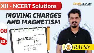 4.8 Moving Charges and Magnetism | Class 12 Physics | NCERT Solutions