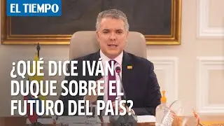 &iquest;Qu&eacute; dice Iv&aacute;n Duque sobre el futuro del pa&iacute;s?