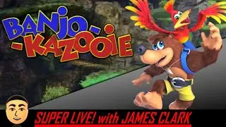 Banjo-Kazooie - FINAL | Super Live! with James Clark