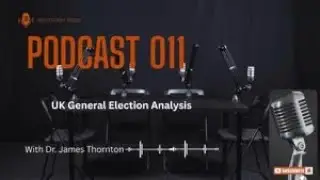 Westferry Times Podcast | 011 | UK General Election Analysis.