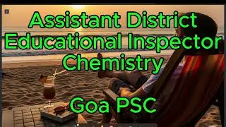 Assistant District Educational Inspector Chemistry | Goa PSC | All India Eligibility | No Exp rqrd
