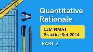 Quantitative Rationale NMAT Practice Set 2014 | PART 2 | Solutions and Explanations