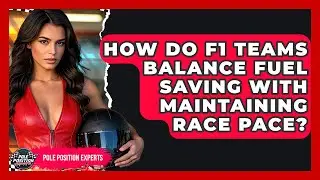 How Do F1 Teams Balance Fuel Saving With Maintaining Race Pace? - Pole Position Experts