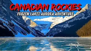 The Canadian Rockies in Winter | Frozen Lakes Aurora Adventure