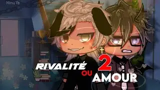 Rivalité ou Amour part 2 💢❤️//Glmm fr bl 🏳️‍🌈 / original by HinuTs