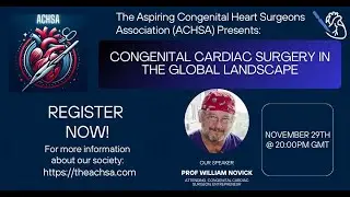 ACHSA Webinar 5 - Congenital Cardiac Surgery in the Global Landscape