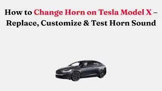 Как заменить звуковой сигнал на Tesla Model X &mdash; замена, настройка и проверка звучания звукового с...