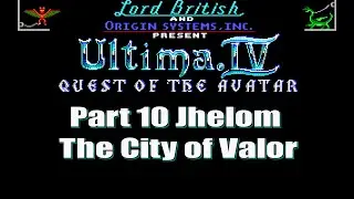 Ultima IV Quest of the Avatar Walkthrough Part 10 Jhelom The City of Valor