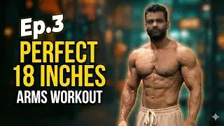 Perfect 18 Inches Arms Workout | Ep.3 | Big Biceps & Triceps Routine