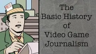 The Basic History of Video Game Journalism