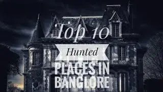 Top 10 Haunted places In Banglore | Part - 1 | Kannada | Dream Tv Kannada |